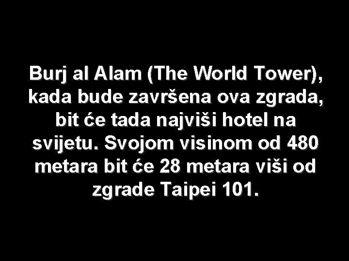 Burj al Alam (The World Tower), kada bude završena ova zgrada, bit će tada