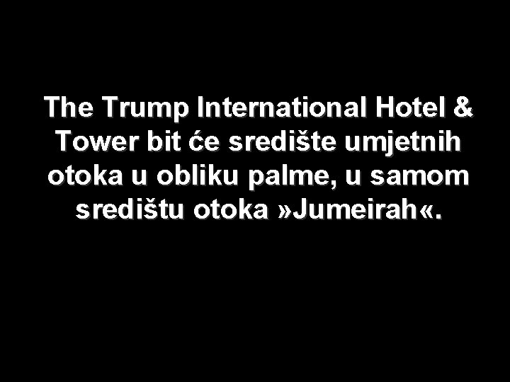 The Trump International Hotel & Tower bit će središte umjetnih otoka u obliku palme,