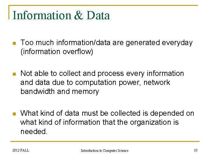 Information & Data n Too much information/data are generated everyday (information overflow) n Not