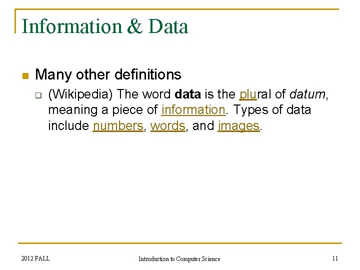 Information & Data n Many other definitions q (Wikipedia) The word data is the