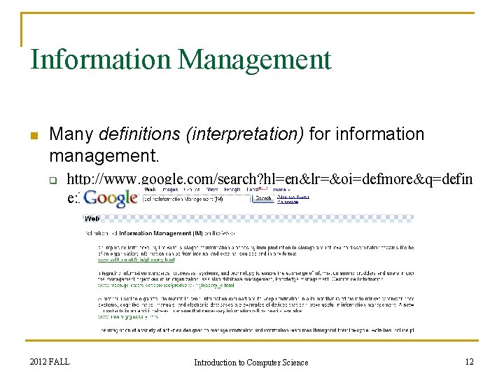 Information Management n Many definitions (interpretation) for information management. q http: //www. google. com/search?