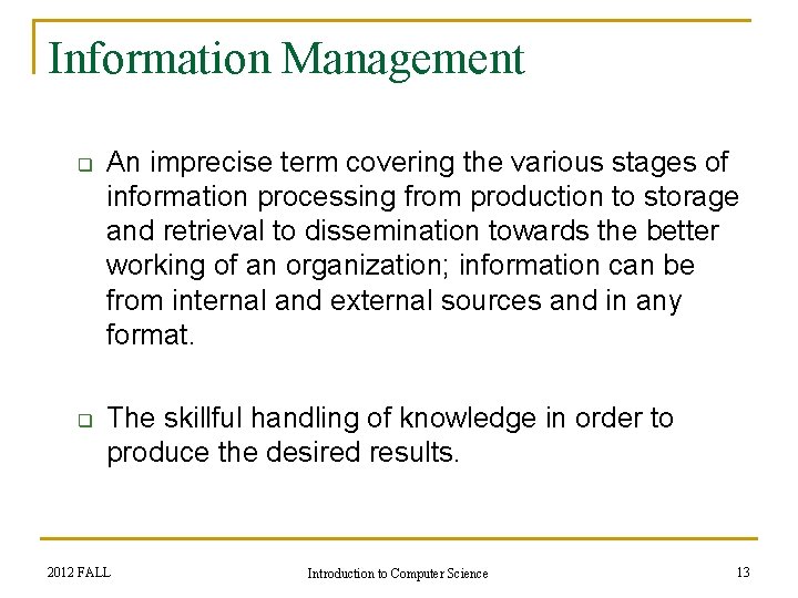 Information Management q q An imprecise term covering the various stages of information processing
