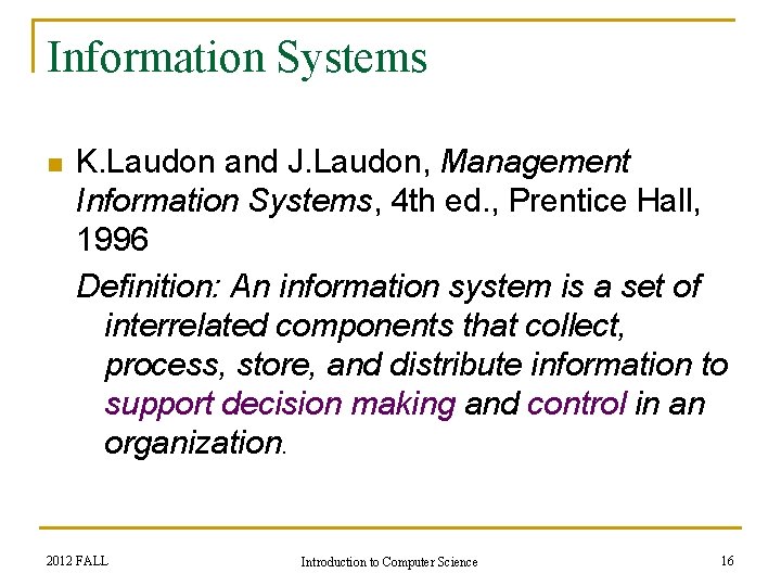 Information Systems n K. Laudon and J. Laudon, Management Information Systems, 4 th ed.