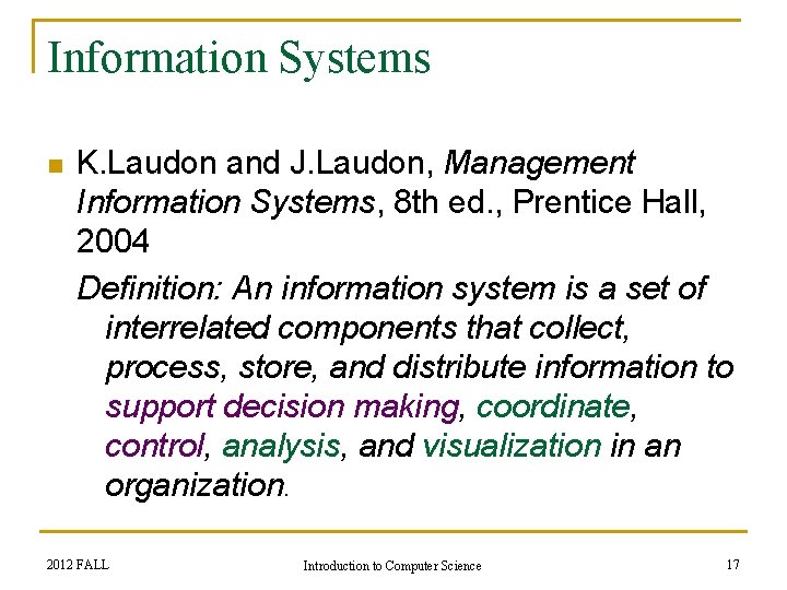 Information Systems n K. Laudon and J. Laudon, Management Information Systems, 8 th ed.