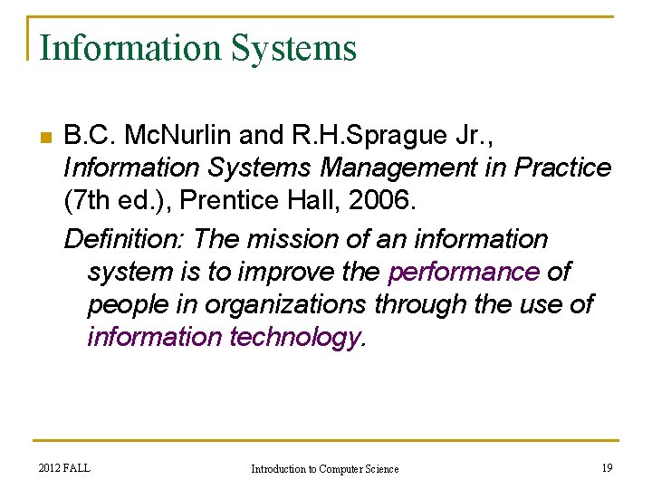Information Systems n B. C. Mc. Nurlin and R. H. Sprague Jr. , Information