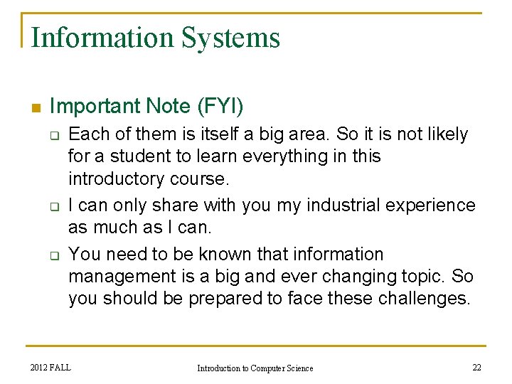 Information Systems n Important Note (FYI) q q q Each of them is itself