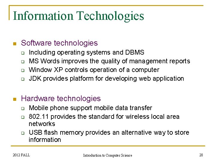 Information Technologies n Software technologies q q n Including operating systems and DBMS MS