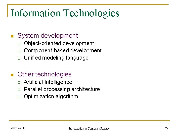 Information Technologies n System development q q q n Object-oriented development Component-based development Unified