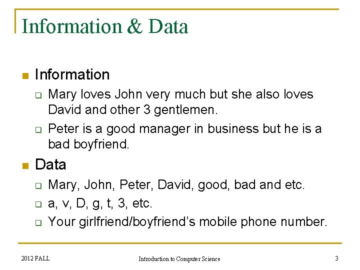 Information & Data n Information q q n Mary loves John very much but