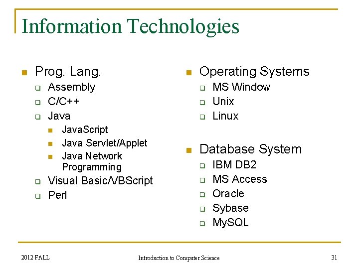 Information Technologies n Prog. Lang. q q q Assembly C/C++ Java n n n