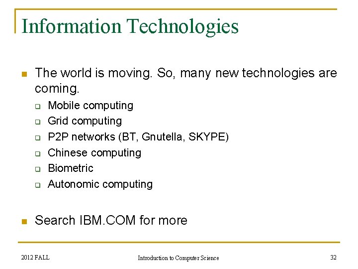 Information Technologies n The world is moving. So, many new technologies are coming. q