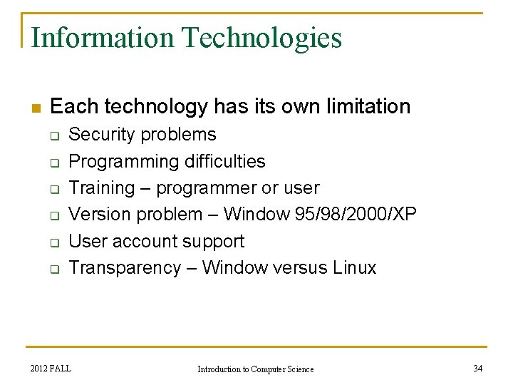 Information Technologies n Each technology has its own limitation q q q Security problems