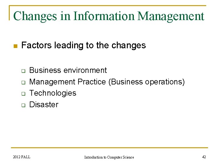 Changes in Information Management n Factors leading to the changes q q Business environment