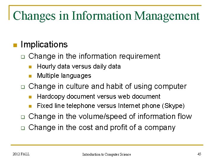 Changes in Information Management n Implications q Change in the information requirement n n