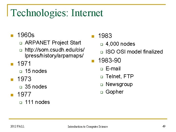 Technologies: Internet n 1960 s q q n n 15 nodes 1973 q n