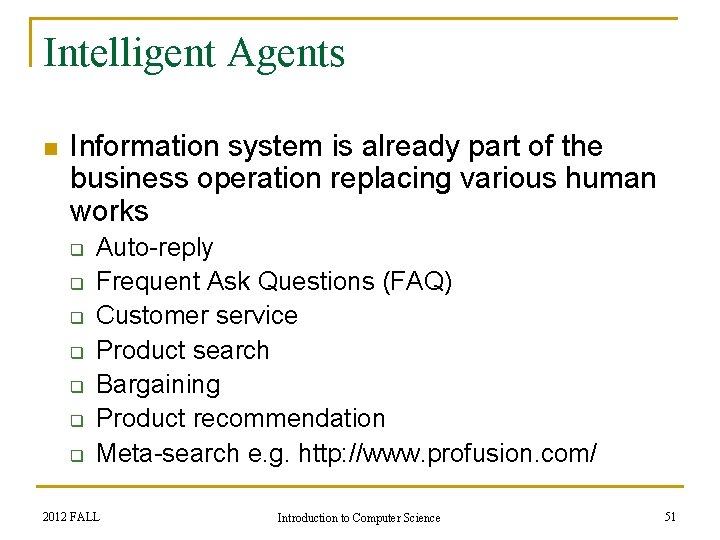 Intelligent Agents n Information system is already part of the business operation replacing various
