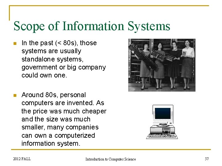 Scope of Information Systems n In the past (< 80 s), those systems are