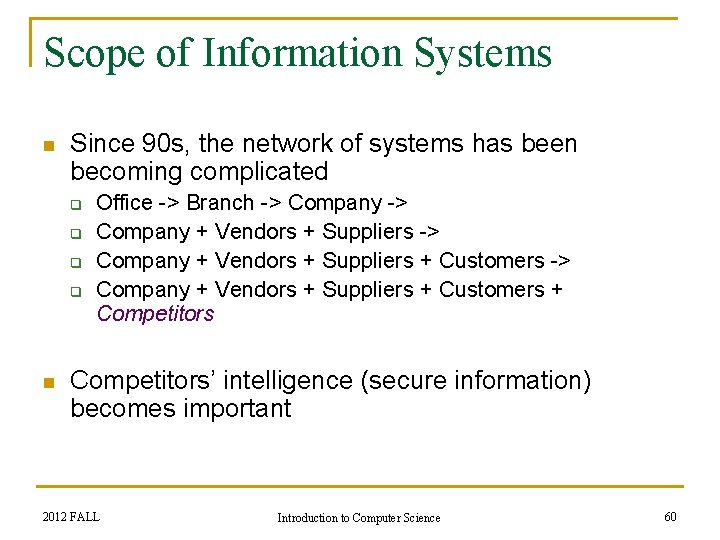 Scope of Information Systems n Since 90 s, the network of systems has been