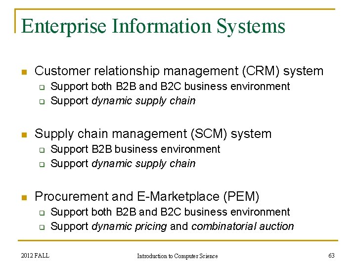 Enterprise Information Systems n Customer relationship management (CRM) system q q n Supply chain