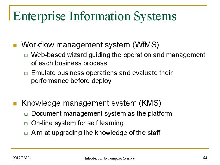 Enterprise Information Systems n Workflow management system (Wf. MS) q q n Web-based wizard