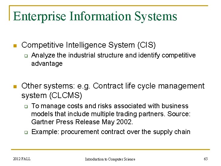 Enterprise Information Systems n Competitive Intelligence System (CIS) q n Analyze the industrial structure