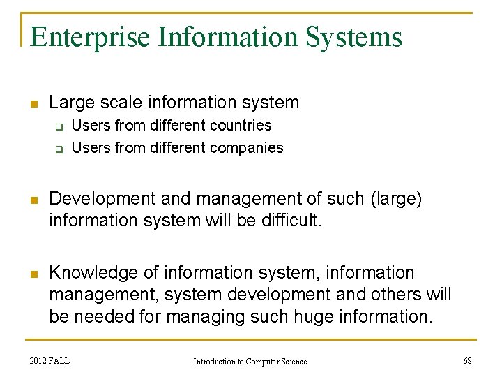 Enterprise Information Systems n Large scale information system q q Users from different countries