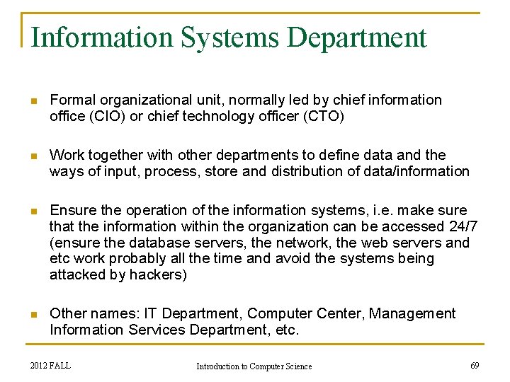Information Systems Department n Formal organizational unit, normally led by chief information office (CIO)