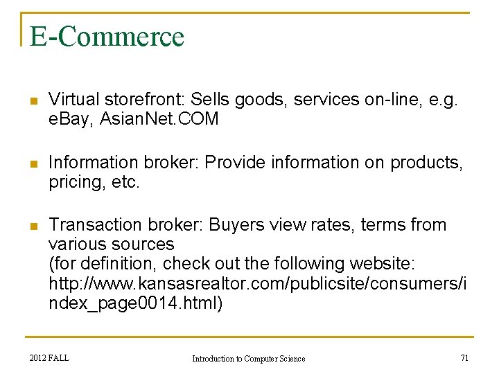 E-Commerce n Virtual storefront: Sells goods, services on-line, e. g. e. Bay, Asian. Net.