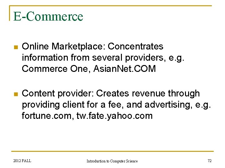 E-Commerce n Online Marketplace: Concentrates information from several providers, e. g. Commerce One, Asian.