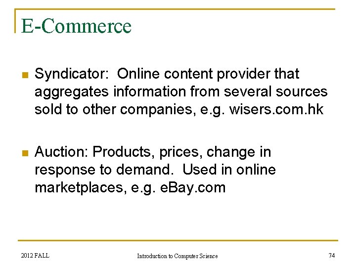 E-Commerce n Syndicator: Online content provider that aggregates information from several sources sold to