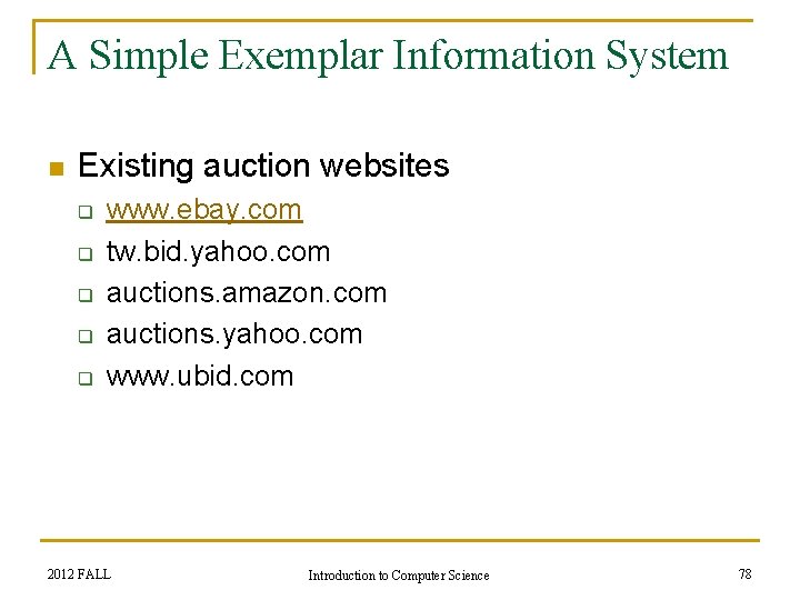 A Simple Exemplar Information System n Existing auction websites q q q www. ebay.