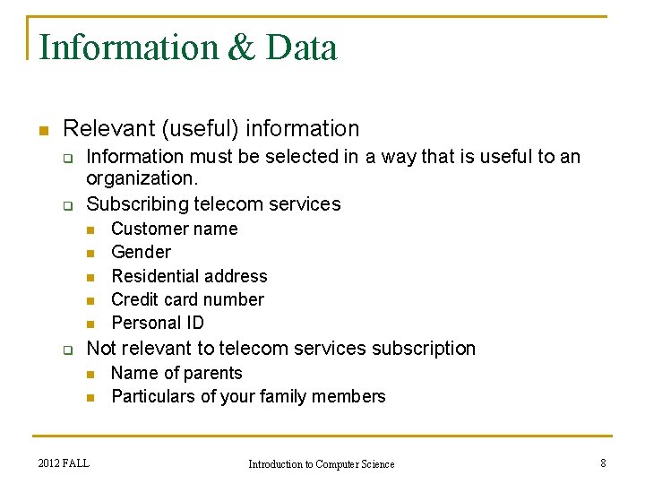 Information & Data n Relevant (useful) information q q Information must be selected in