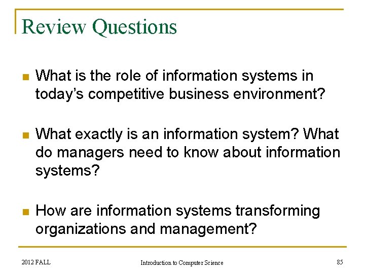 Review Questions n What is the role of information systems in today’s competitive business
