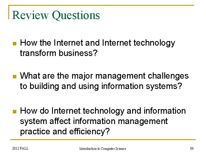 Review Questions n How the Internet and Internet technology transform business? n What are