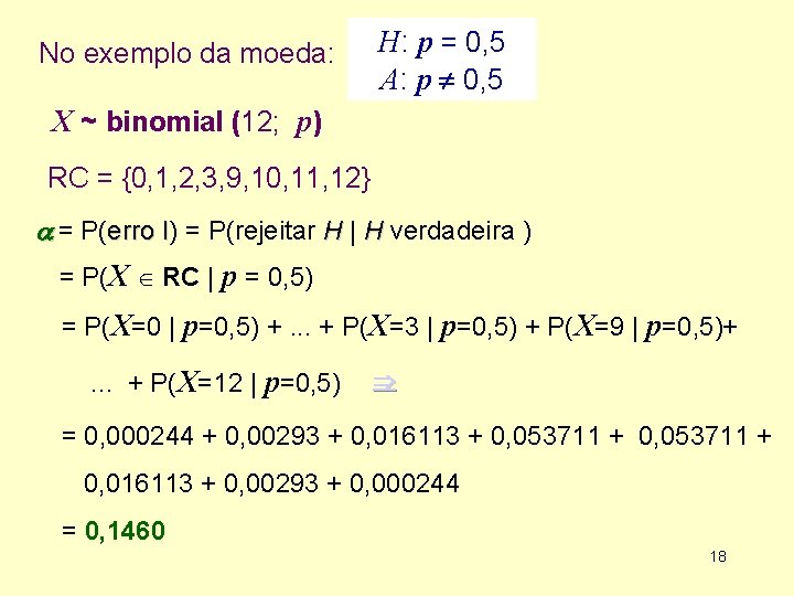 No exemplo da moeda: H: p = 0, 5 A: p 0, 5 X