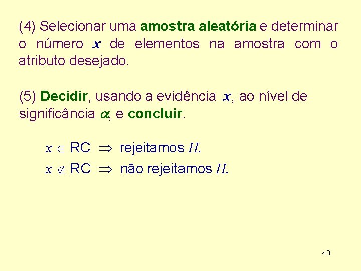 (4) Selecionar uma amostra aleatória e determinar o número x de elementos na amostra