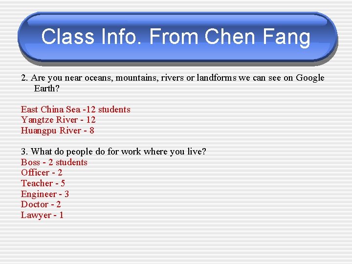 Class Info. From Chen Fang 2. Are you near oceans, mountains, rivers or landforms