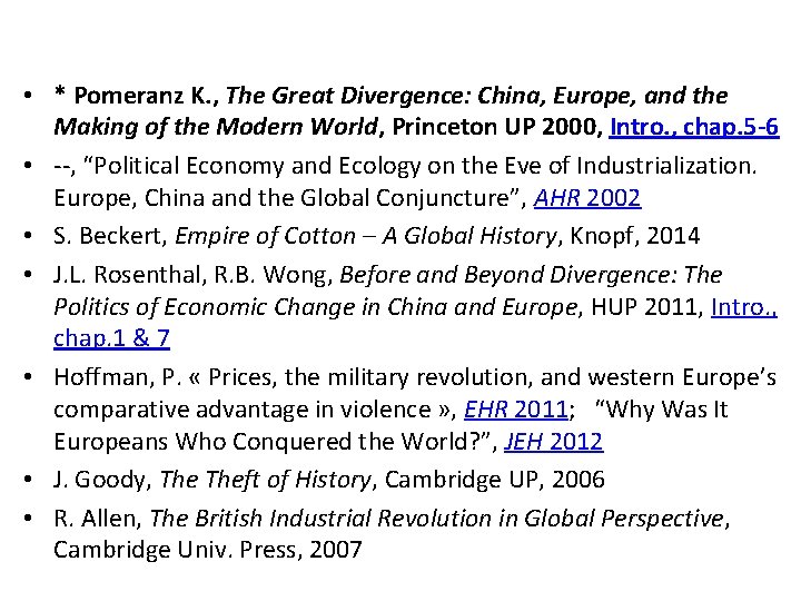  • * Pomeranz K. , The Great Divergence: China, Europe, and the Making
