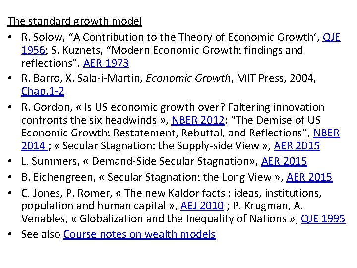 The standard growth model • R. Solow, “A Contribution to the Theory of Economic