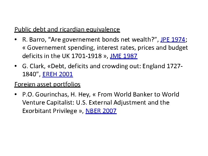 Public debt and ricardian equivalence • R. Barro, “Are governement bonds net wealth? ”,