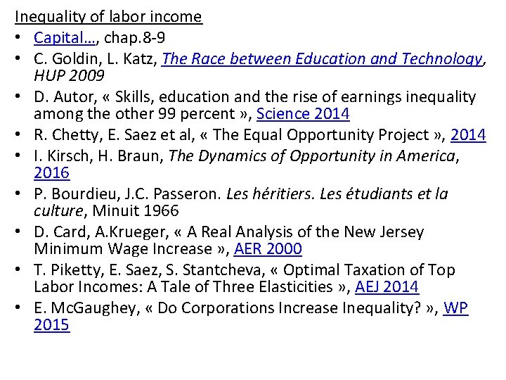 Inequality of labor income • Capital…, chap. 8 -9 • C. Goldin, L. Katz,