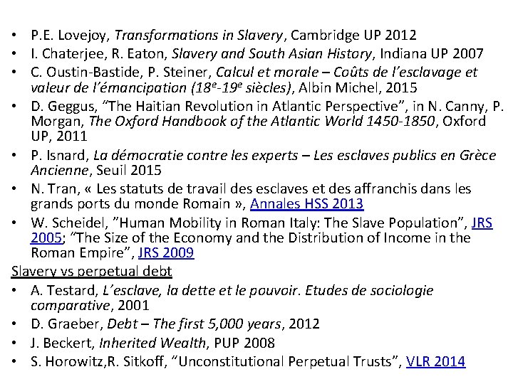  • P. E. Lovejoy, Transformations in Slavery, Cambridge UP 2012 • I. Chaterjee,