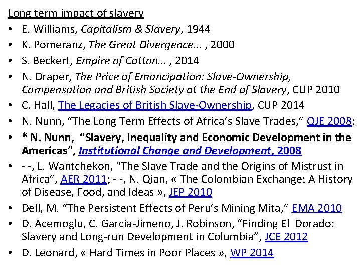 Long term impact of slavery • E. Williams, Capitalism & Slavery, 1944 • K.