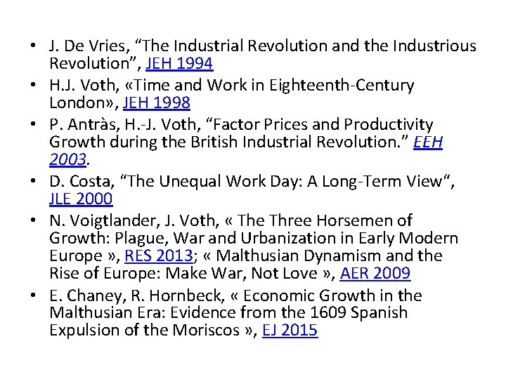  • J. De Vries, “The Industrial Revolution and the Industrious Revolution”, JEH 1994