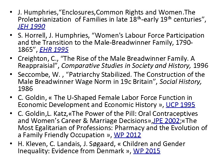  • J. Humphries, “Enclosures, Common Rights and Women. The Proletarianization of Families in