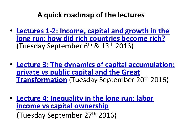 A quick roadmap of the lectures • Lectures 1 -2: Income, capital and growth