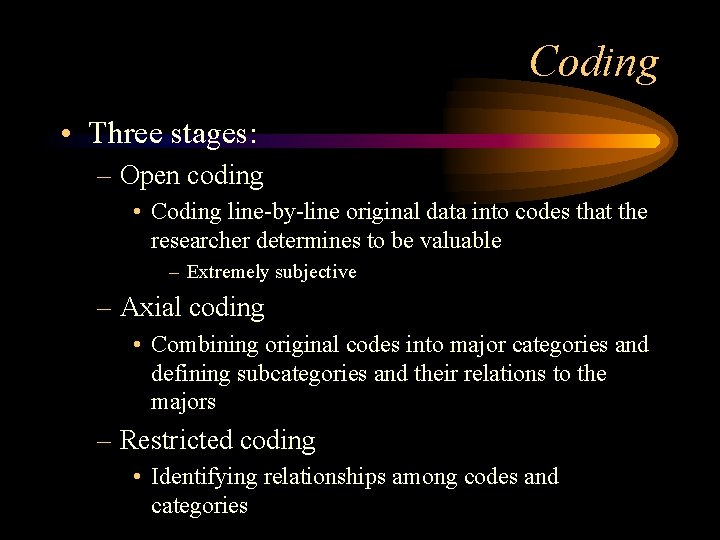 Coding • Three stages: – Open coding • Coding line-by-line original data into codes