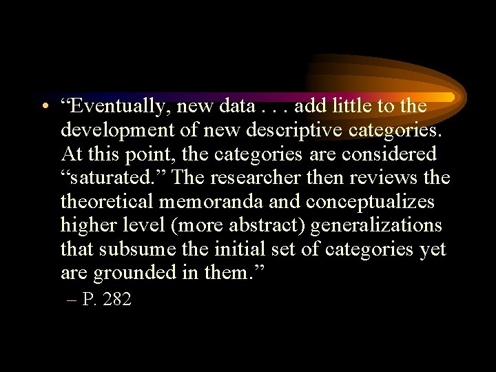  • “Eventually, new data. . . add little to the development of new