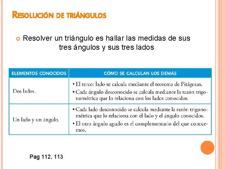 RESOLUCIÓN DE TRIÁNGULOS Resolver un triángulo es hallar las medidas de sus tres ángulos