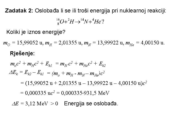 Zadatak 2: Oslobađa li se ili troši energija pri nuklearnoj reakciji: Koliki je iznos